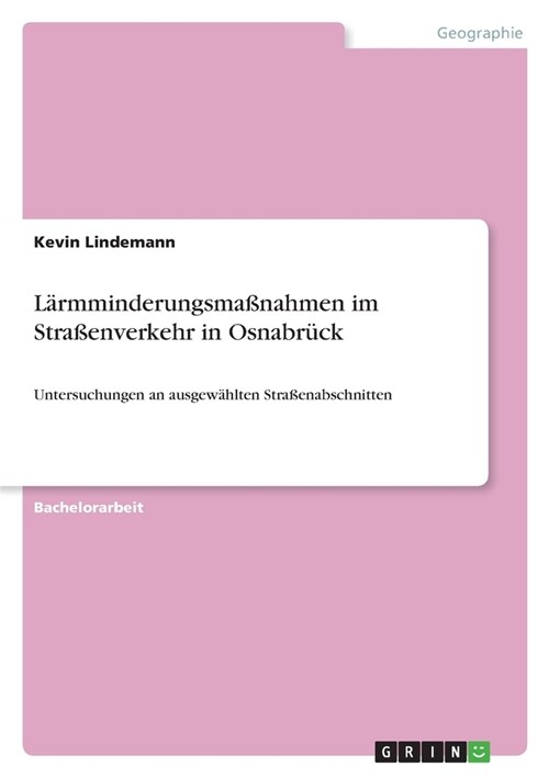 L?mminderungsma?ahmen im Stra?nverkehr in Osnabr?k: Untersuchungen an ausgew?lten Stra?nabschnitten (Paperback)