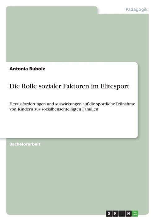 Die Rolle sozialer Faktoren im Elitesport: Herausforderungen und Auswirkungen auf die sportliche Teilnahme von Kindern aus sozialbenachteiligten Famil (Paperback)