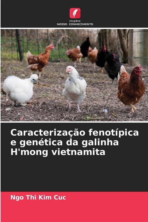 Caracteriza豫o fenot?ica e gen?ica da galinha Hmong vietnamita (Paperback)