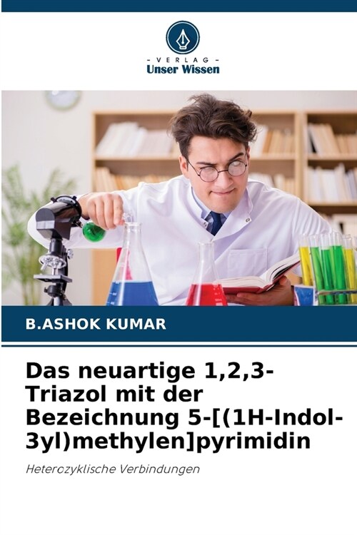 Das neuartige 1,2,3-Triazol mit der Bezeichnung 5-[(1H-Indol-3yl)methylen]pyrimidin (Paperback)