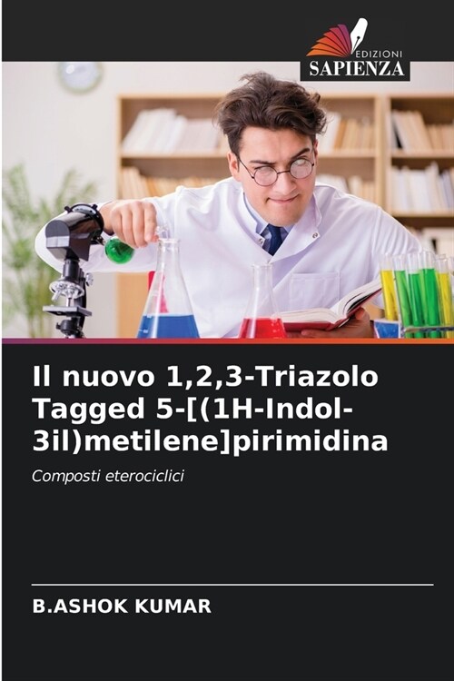 Il nuovo 1,2,3-Triazolo Tagged 5-[(1H-Indol-3il)metilene]pirimidina (Paperback)