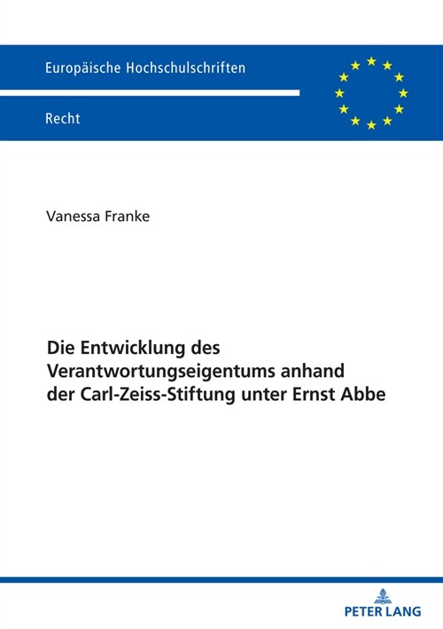 Die Entwicklung Des Verantwortungseigentums Anhand Der Carl-Zeiss-Stiftung Unter Ernst ABBE (Paperback)