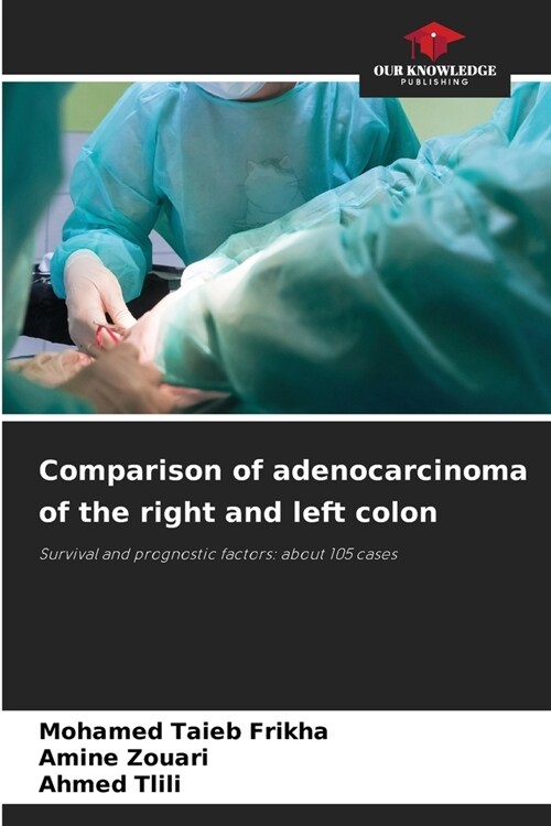 Comparison of adenocarcinoma of the right and left colon (Paperback)