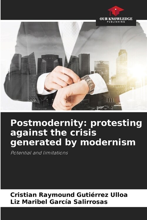 Postmodernity: protesting against the crisis generated by modernism (Paperback)