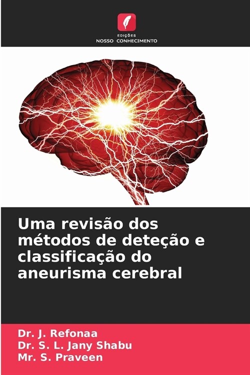 Uma revis? dos m?odos de dete豫o e classifica豫o do aneurisma cerebral (Paperback)