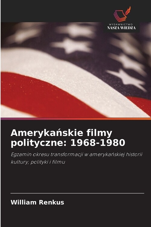 Amerykańskie filmy polityczne: 1968-1980 (Paperback)