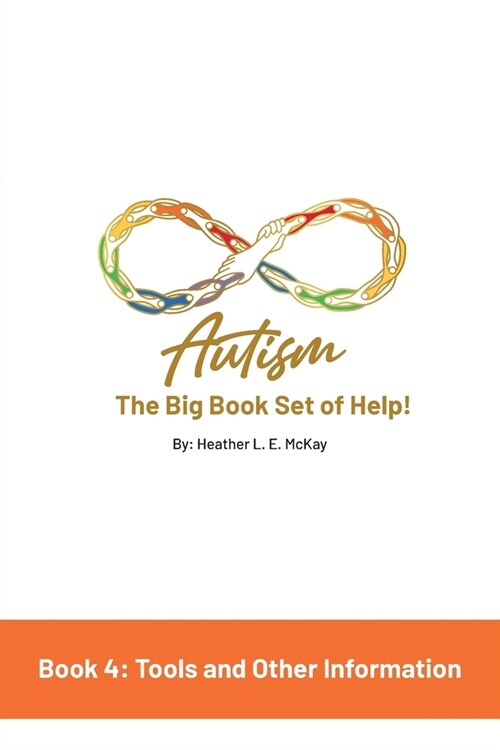 Autism: The Big Book Set of Help: Book Four: Useful Tools and Other Information (Paperback)