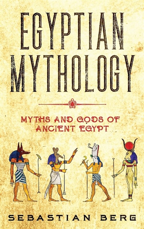 Egyptian Mythology: Myths and Gods of Ancient Egypt (Hardcover, Australia)