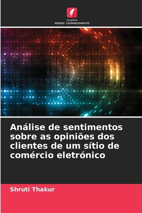 An?ise de sentimentos sobre as opini?s dos clientes de um s?io de com?cio eletr?ico (Paperback)