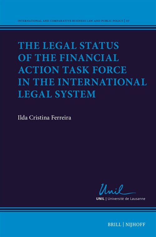 The Legal Status of the Financial Action Task Force in the International Legal System (Hardcover)