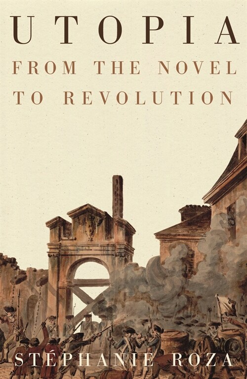 Utopia: From the Novel to Revolution (Paperback)