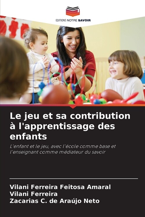 Le jeu et sa contribution ?lapprentissage des enfants (Paperback)