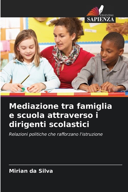 Mediazione tra famiglia e scuola attraverso i dirigenti scolastici (Paperback)