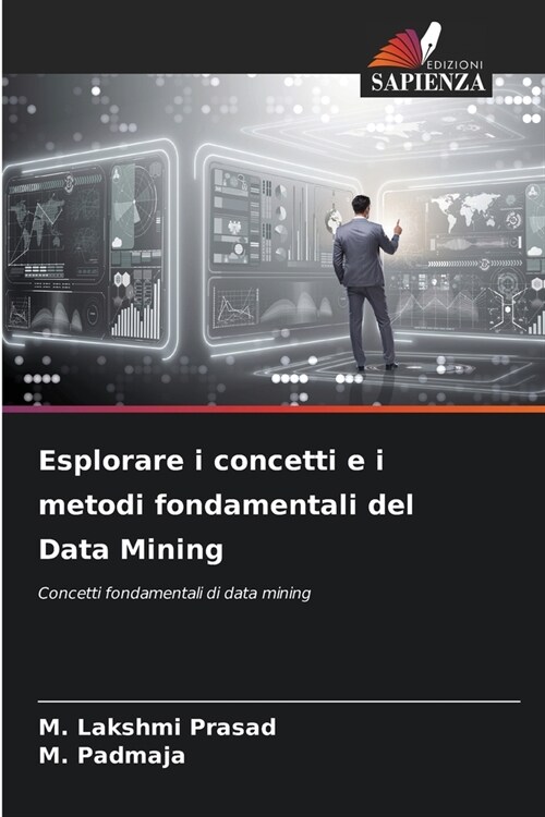 Esplorare i concetti e i metodi fondamentali del Data Mining (Paperback)