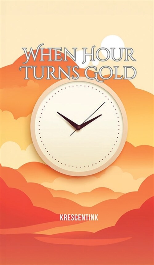 When Hour Turns Gold (Hardcover)