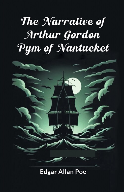 The Narrative Of Arthur Gordon Pym Of Nantucket (Paperback)