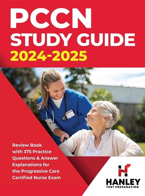 PCCN Study Guide 2024-2025: Review Book with 375 Practice Questions & Answer Explanations for the Progressive Care Certified Nurse Exam (Hardcover)