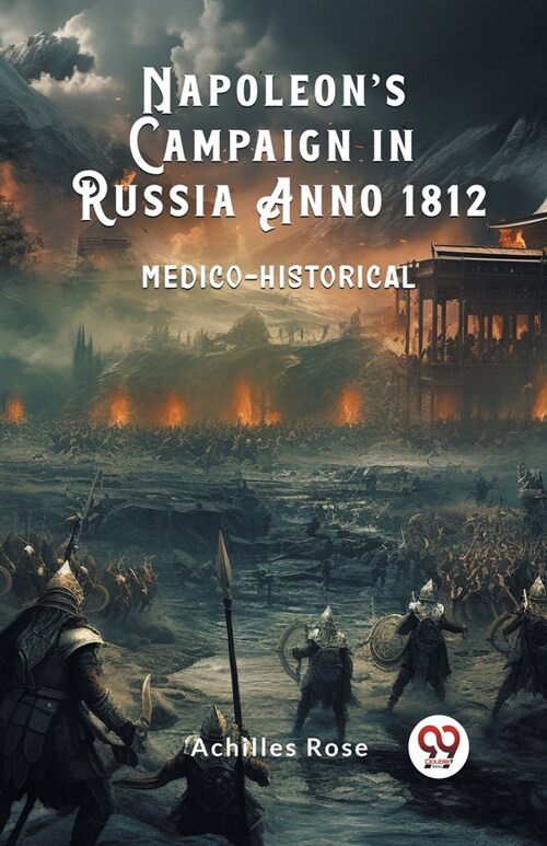 Napoleons Campaign in Russia Anno 1812 Medico-Historical (Paperback)