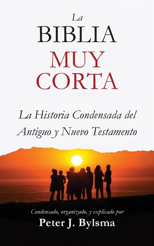 La Biblia Muy Corta: La Historia Condensada del Antiguo y Nuevo Testamento (Paperback)