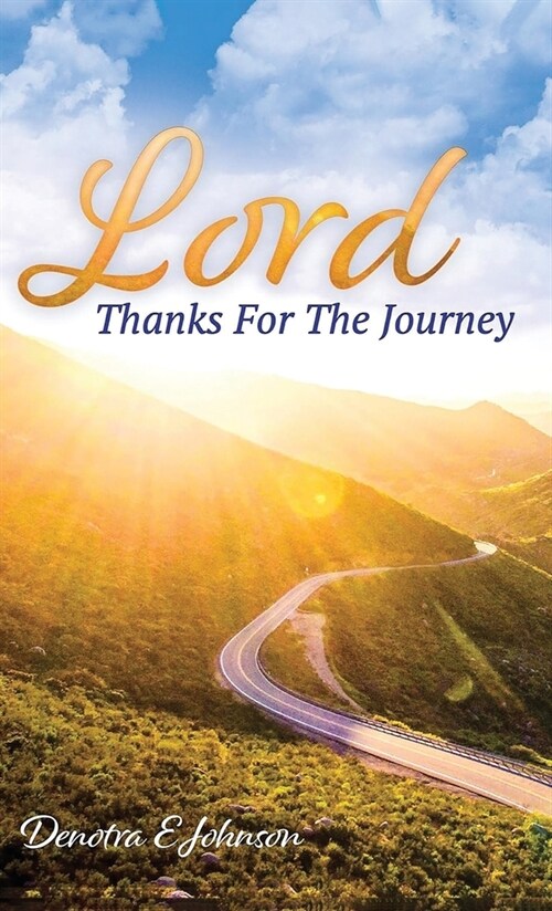 Lord, Thanks For The Journey (Hardcover)