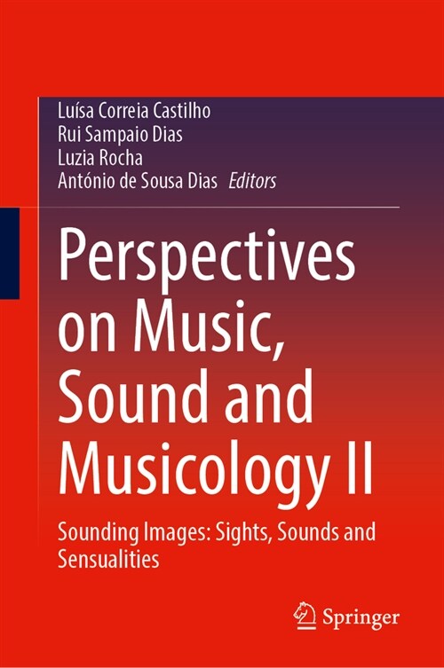 Perspectives on Music, Sound and Musicology II: Sounding Images: Sights, Sounds and Sensualities (Hardcover, 2024)