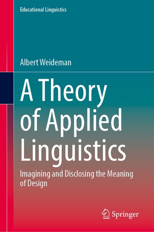 A Theory of Applied Linguistics: Ιmagining and Disclosing the Meaning of Design (Hardcover, 2024)