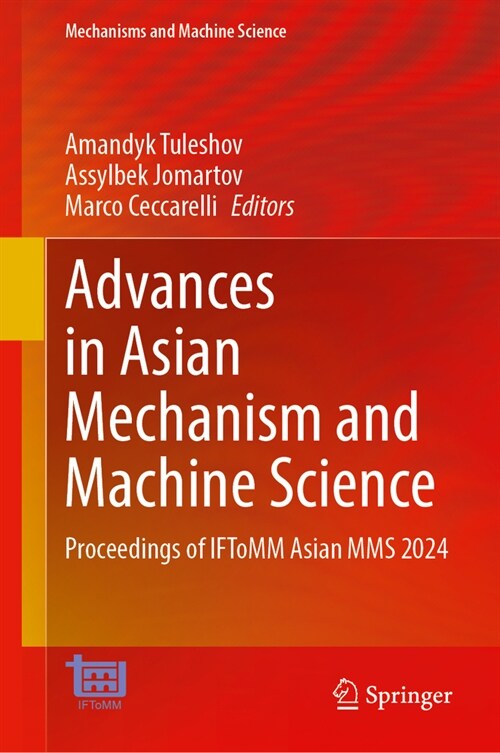 Advances in Asian Mechanism and Machine Science: Proceedings of Iftomm Asian Mms 2024 (Hardcover, 2024)