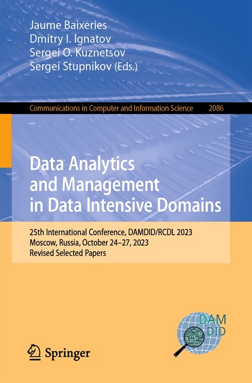 Data Analytics and Management in Data Intensive Domains: 25th International Conference, Damdid/Rcdl 2023, Moscow, Russia, October 24-27, 2023, Revised (Paperback, 2024)