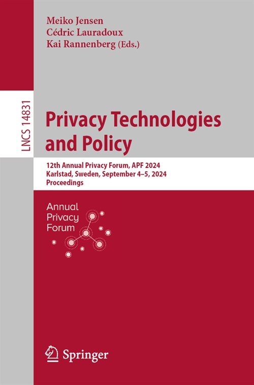 Privacy Technologies and Policy: 12th Annual Privacy Forum, Apf 2024, Karlstad, Sweden, September 4-5, 2024, Proceedings (Paperback, 2024)