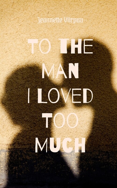 To the Man I Loved Too Much (Paperback)