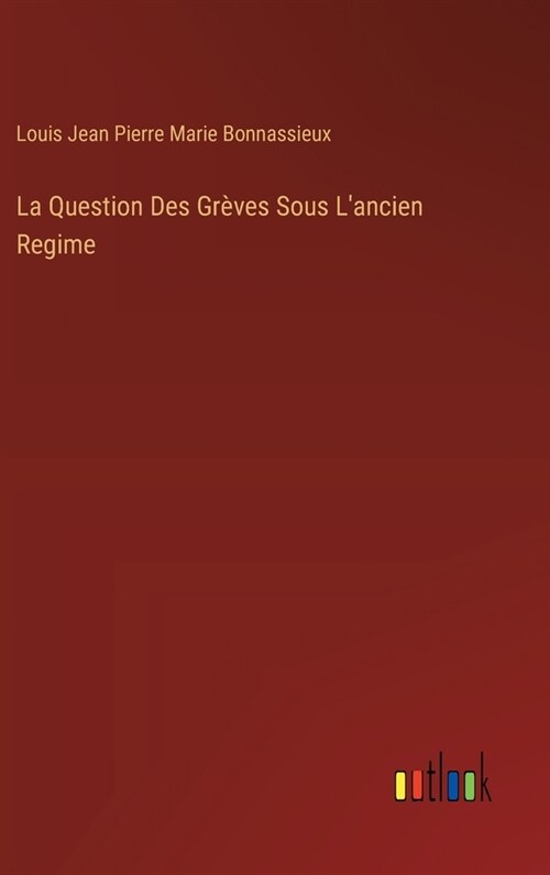 La Question Des Gr?es Sous Lancien Regime (Hardcover)