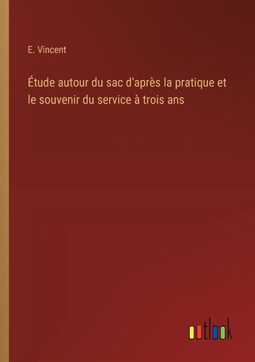 ?ude autour du sac dapr? la pratique et le souvenir du service ?trois ans (Paperback)