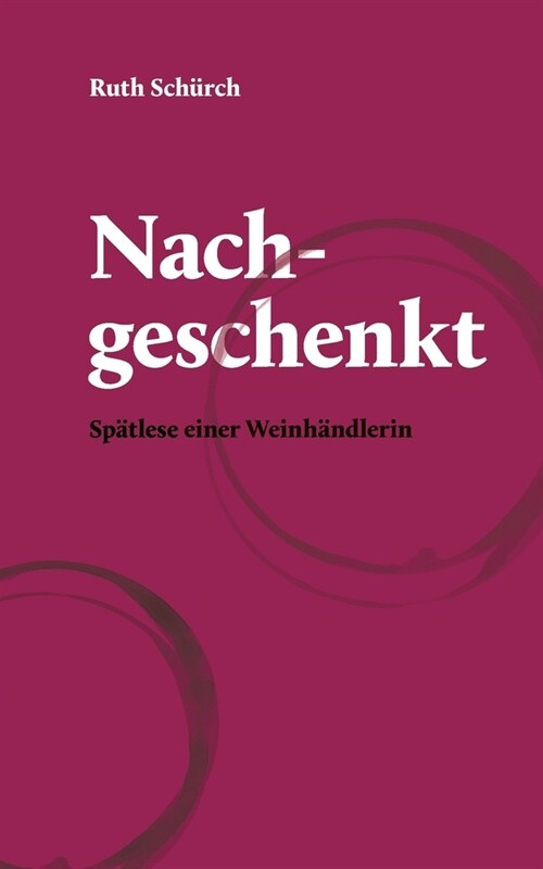 Nachgeschenkt.: Sp?lese einer Weinh?dlerin (Paperback)