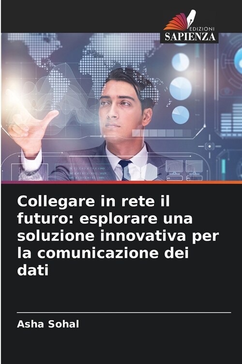 Collegare in rete il futuro: esplorare una soluzione innovativa per la comunicazione dei dati (Paperback)