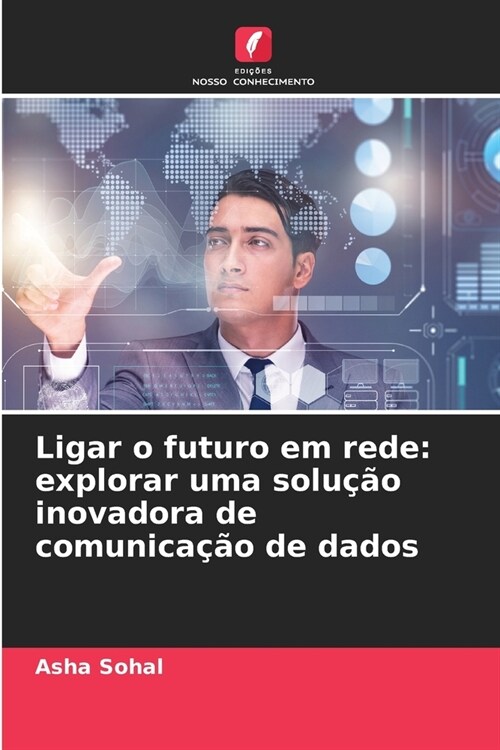 Ligar o futuro em rede: explorar uma solu豫o inovadora de comunica豫o de dados (Paperback)