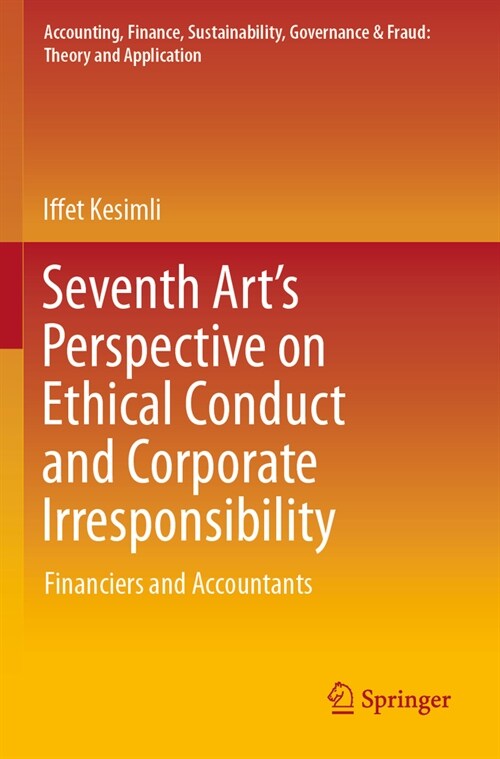 Seventh Arts Perspective on Ethical Conduct and Corporate Irresponsibility: Financiers and Accountants (Paperback, 2023)
