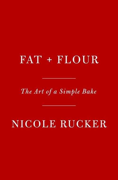 Fat + Flour: The Art of a Simple Bake (Hardcover)