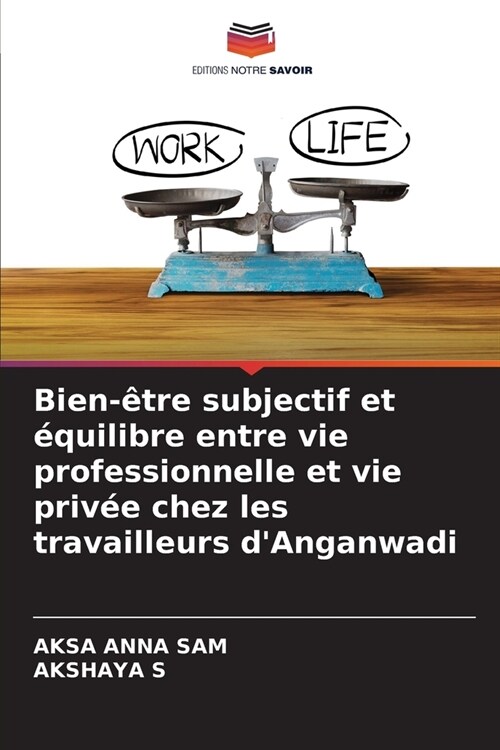 Bien-?re subjectif et ?uilibre entre vie professionnelle et vie priv? chez les travailleurs dAnganwadi (Paperback)