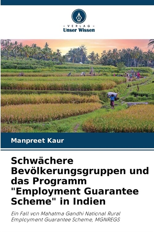 Schw?here Bev?kerungsgruppen und das Programm Employment Guarantee Scheme in Indien (Paperback)