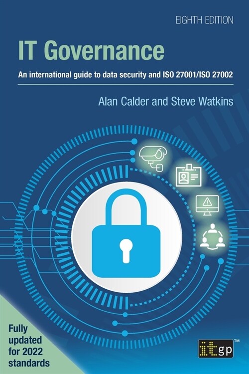 IT Governance: An international guide to data security and ISO 27001/ISO 27002, Eighth edition (Paperback, 8)