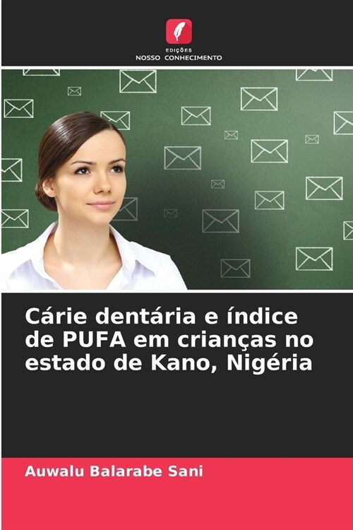 C?ie dent?ia e ?dice de PUFA em crian?s no estado de Kano, Nig?ia (Paperback)