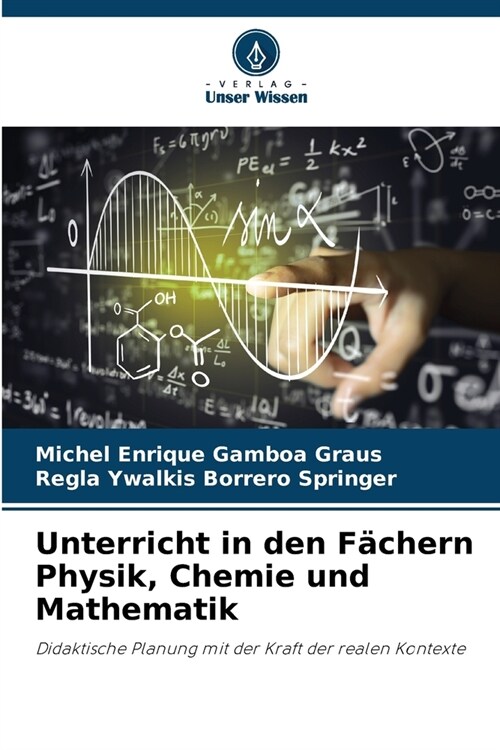 Unterricht in den F?hern Physik, Chemie und Mathematik (Paperback)