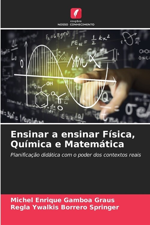 Ensinar a ensinar F?ica, Qu?ica e Matem?ica (Paperback)