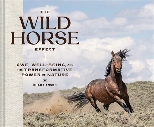 The Wild Horse Effect: Awe, Well-Being, and the Transformative Power of Nature (Hardcover)