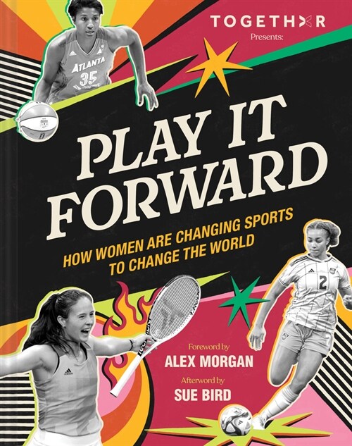 Play It Forward: How Women Are Changing Sports to Change the World (Hardcover)