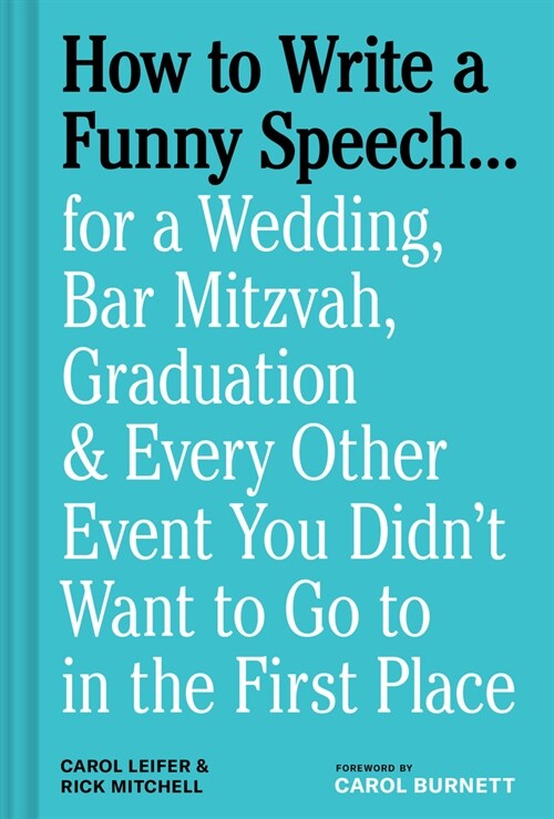 How to Write a Funny Speech . . .: For a Wedding, Bar Mitzvah, Graduation & Every Other Event You Didnt Want to Go to in the First Place (Hardcover)