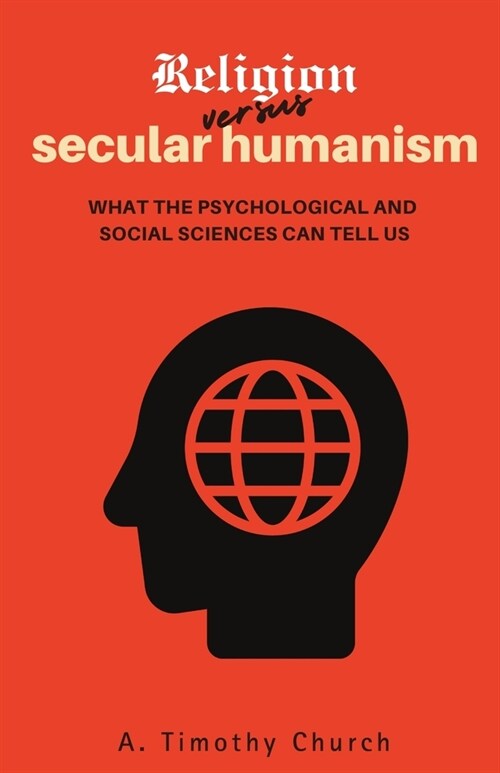 Religion Versus Secular Humanism: What the Psychological and Social Sciences Can Tell Us (Paperback)