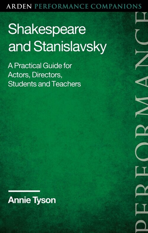 Shakespeare and Stanislavsky : A Practical Guide for Actors, Directors, Students and Teachers (Hardcover)