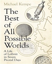 The Best of All Possible Worlds : A Life of Leibniz in Seven Pivotal Days (Hardcover)