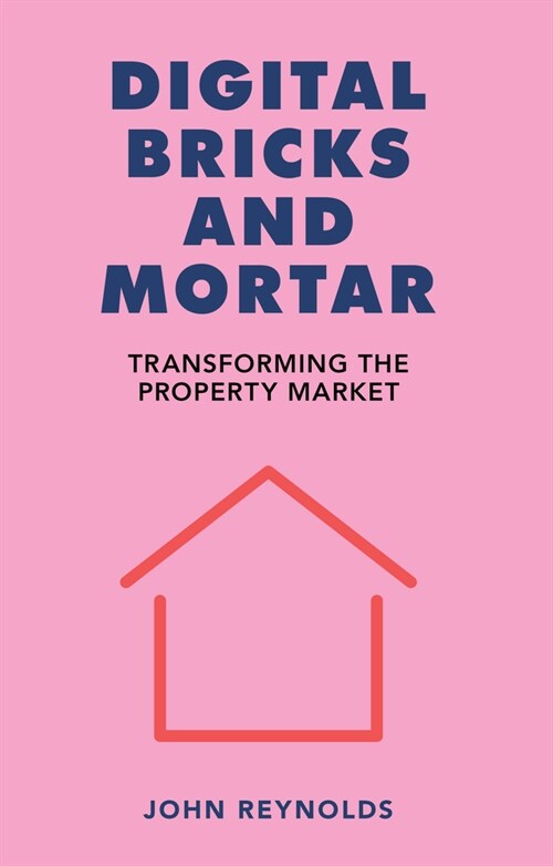 Digital Bricks and Mortar : Transforming the Property Market (Paperback)